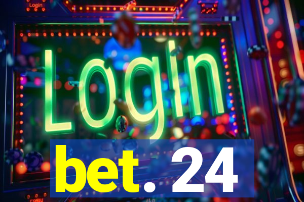 bet. 24